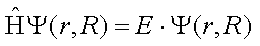 H Psi(r,R)=E*Psi(r,r)