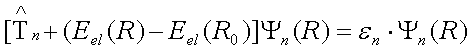 (T_n + E_el_rel) Psi(R)=E_n_rel*Psi(R)
